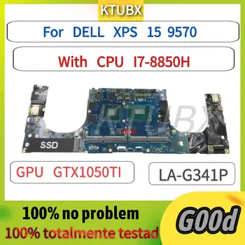 Материнская плата LA-G341P.Для материнской платы ноутбука DELL XPS 15 9570.С процессором I7-8850H. Графический процессор GTX1050TI. 100% Полностью протестирован